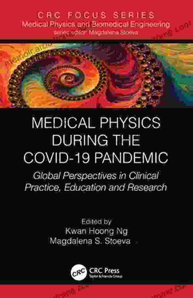 Book Cover Image Medical Physics During The COVID 19 Pandemic: Global Perspectives In Clinical Practice Education And Research (Focus In Medical Physics And Biomedical Engineering)