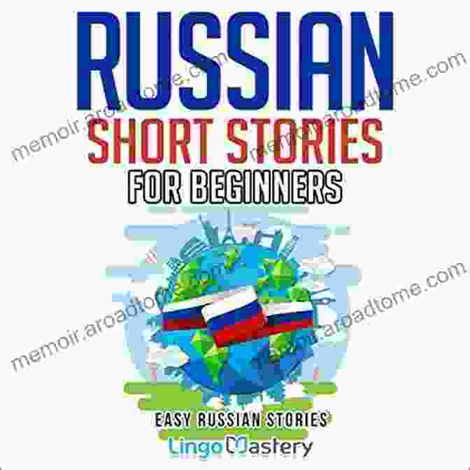 Book Cover Of 10 Captivating Short Stories To Learn Russian: Grow Your Vocabulary The Fun Way Intermediate Russian Short Stories: 10 Captivating Short Stories To Learn Russian Grow Your Vocabulary The Fun Way (Intermediate Russian Stories)