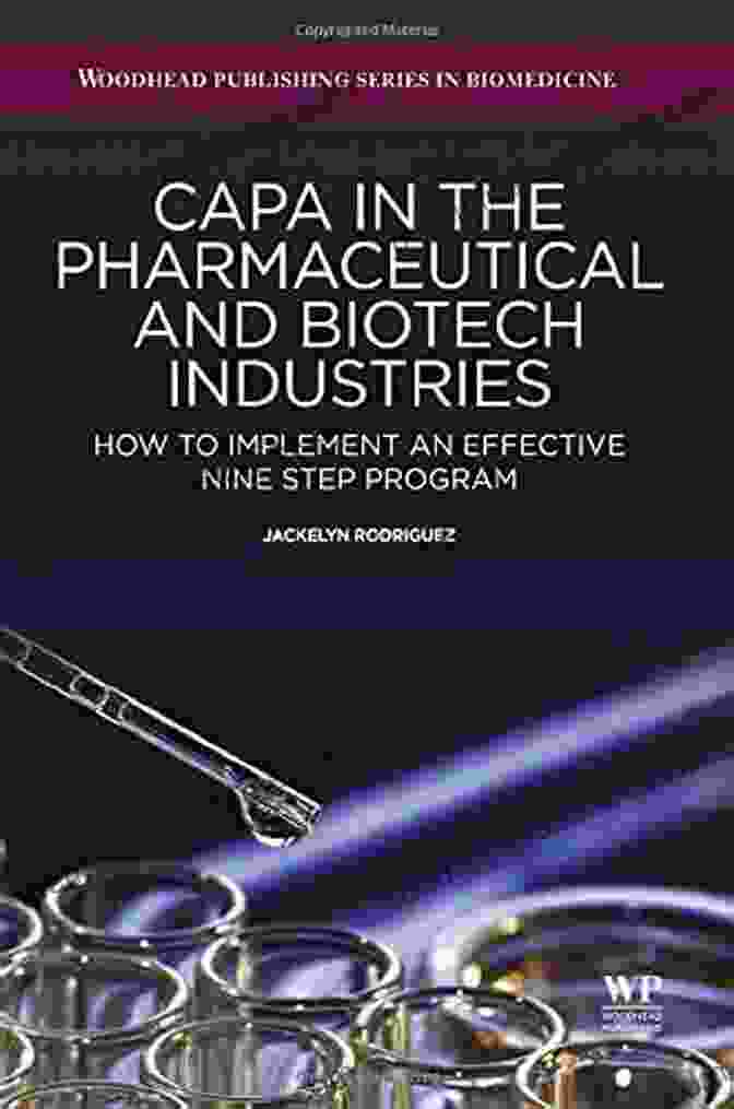 Capa Software Platform CAPA In The Pharmaceutical And Biotech Industries: How To Implement An Effective Nine Step Program (Woodhead Publishing In Biomedicine 33)