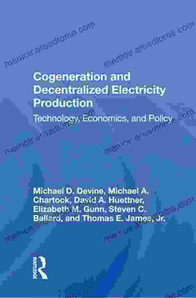 Cogeneration And Decentralized Electricity Production Book Cover Cogeneration And Decentralized Electricity Production: Technology Economics And Policy