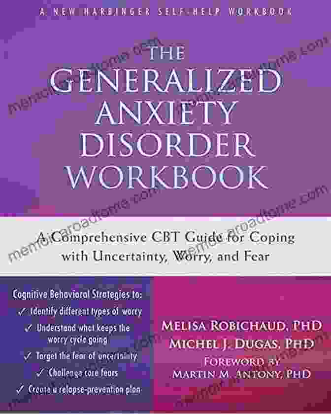 Comprehensive CBT Guide For Coping With Uncertainty Worry And Fear New The Generalized Anxiety DisFree Download Workbook: A Comprehensive CBT Guide For Coping With Uncertainty Worry And Fear (New Harbinger Self Help Workbooks)