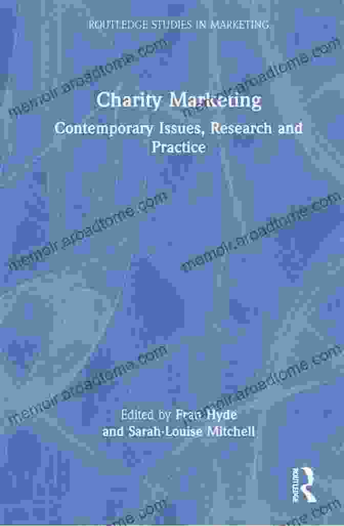 Contemporary Issues Research And Practice Routledge Studies In Marketing Charity Marketing: Contemporary Issues Research And Practice (Routledge Studies In Marketing)