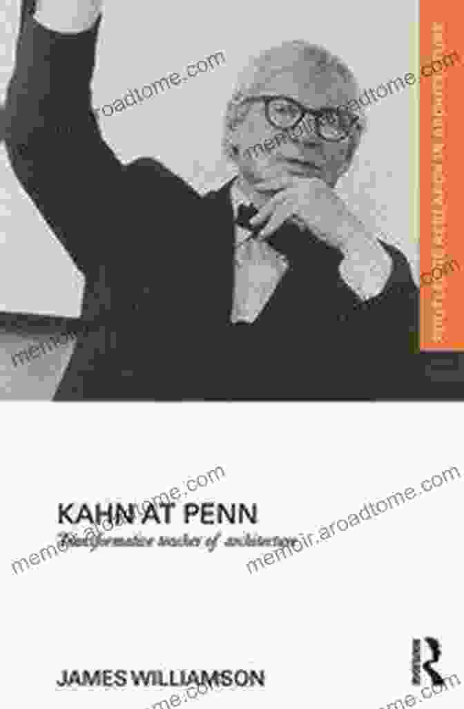 Cover Of The Book Transformative Teacher Of Architecture Kahn At Penn: Transformative Teacher Of Architecture (Routledge Research In Architecture)