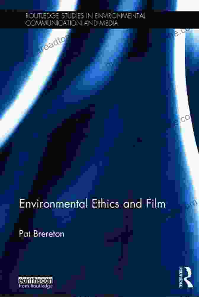 Environmental Ethics And Film Book Cover Environmental Ethics And Film (Routledge Studies In Environmental Communication And Media)