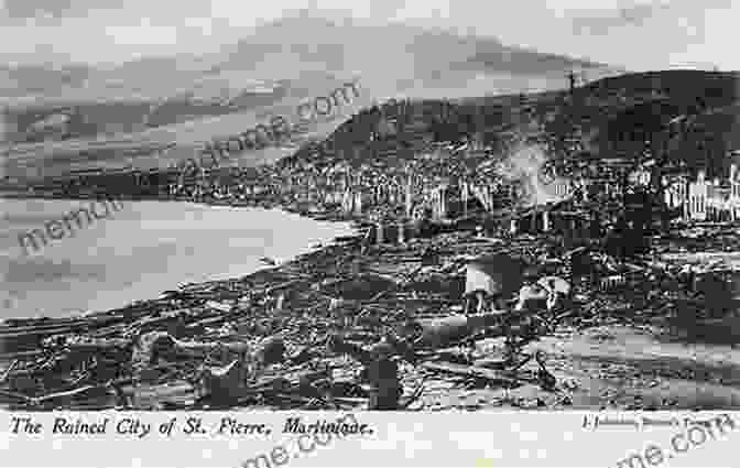 Fire Ravaged Ruins Of Saint Pierre, Martinique The Great Hurricane Of 1780: The Story Of The Greatest And Deadliest Hurricane Of The Caribbean And The Americas