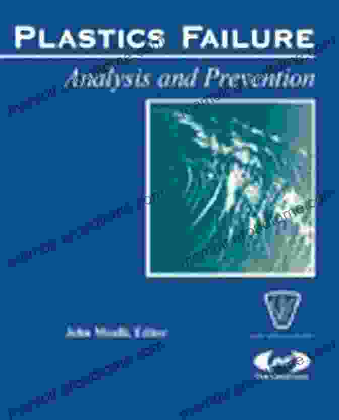 Fracture Analysis Plastics Failure Analysis And Prevention (Plastics Design Library)