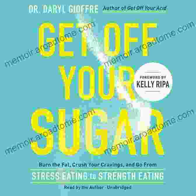 Get Off Your Sugar Book Cover Get Off Your Sugar: Burn The Fat Crush Your Cravings And Go From Stress Eating To Strength Eating