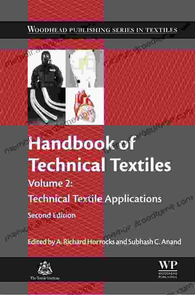 Handbook Of Technical Textiles, A Comprehensive Guide To The World Of Advanced Textiles Handbook Of Technical Textiles: Volume 2: Technical Textile Applications (Woodhead Publishing In Textiles 12)