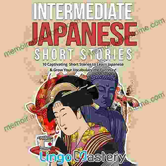 Intermediate Japanese Short Stories Book Cover Intermediate Japanese Short Stories: 10 Captivating Short Stories To Learn Japanese Grow Your Vocabulary The Fun Way (Intermediate Japanese Stories 1)