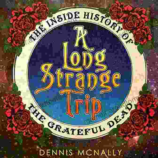 Long Strange Trip Book Cover Image A Long Strange Trip: The Inside History Of The Grateful Dead