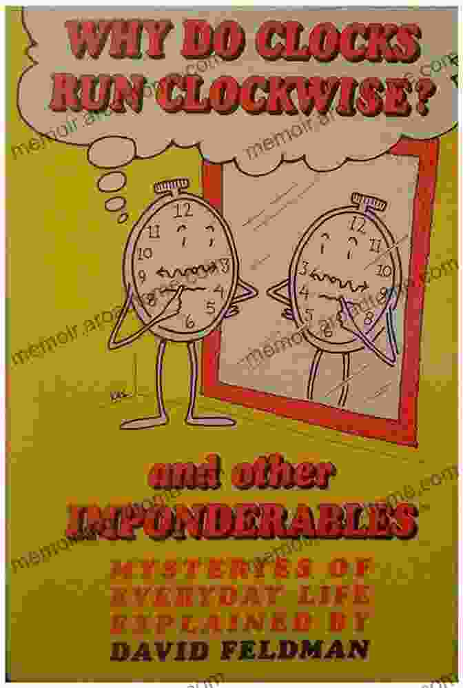 Mysteries Of Everyday Life Explained Imponderables Book Cover Why Do Clocks Run Clockwise?: Mysteries Of Everyday Life Explained (Imponderables 2)