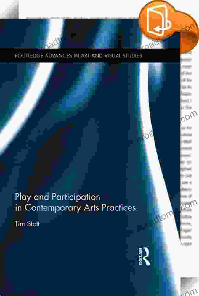 Play And Participation In Contemporary Arts Practices Book Cover Play And Participation In Contemporary Arts Practices (Routledge Advances In Art And Visual Studies 12)