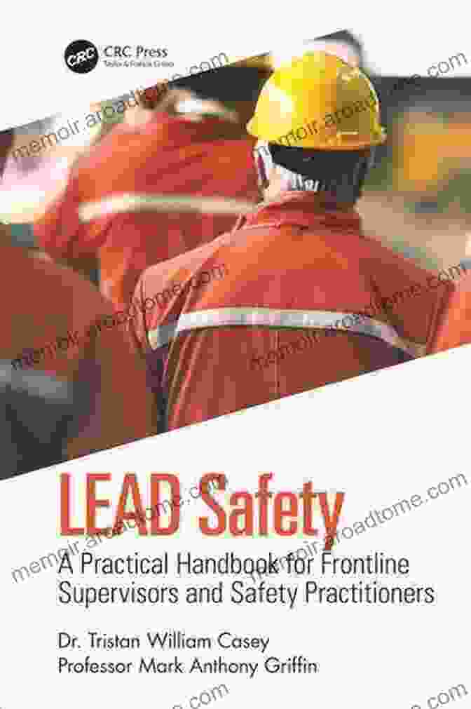 Practical Handbook For Frontline Supervisors And Safety Practitioners LEAD Safety: A Practical Handbook For Frontline Supervisors And Safety Practitioners