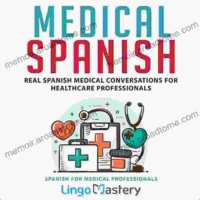 Real Spanish Medical Conversations For Healthcare Professionals Book Cover Medical Spanish: Real Spanish Medical Conversations For Healthcare Professionals (Spanish For Medical Professionals 1)