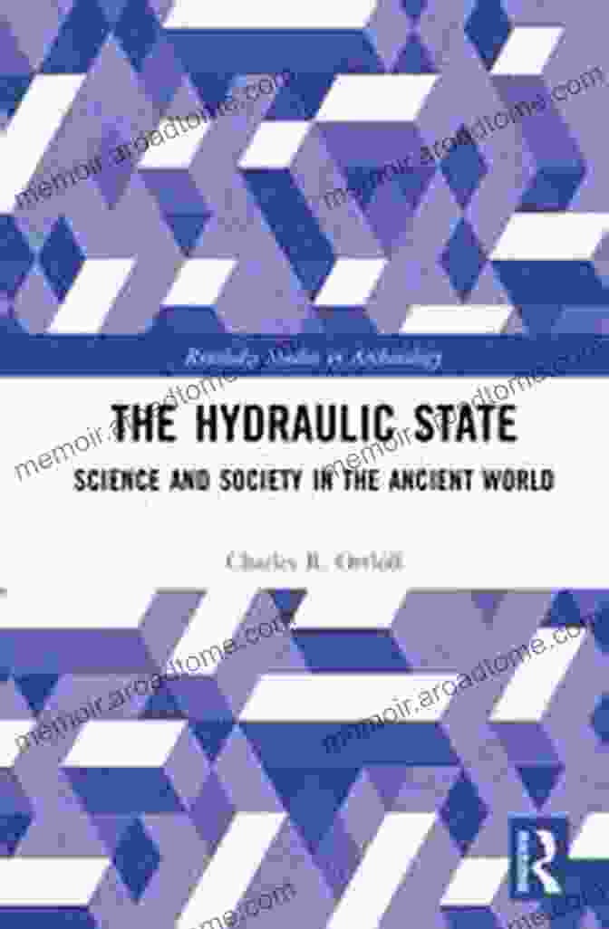 Science And Society In The Ancient World Book Cover The Hydraulic State: Science And Society In The Ancient World (Routledge Studies In Archaeology)