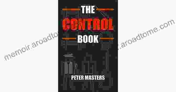 The Control By Peter Masters: A Gripping Psychological Thriller That Will Keep You On The Edge Of Your Seat The Control Peter Masters