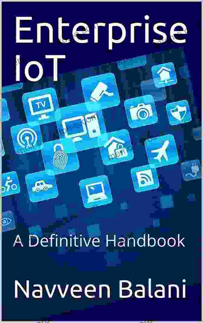 The Enterprise IoT Definitive Handbook | Comprehensive Guide To IoT Implementation Enterprise IoT: A Definitive Handbook