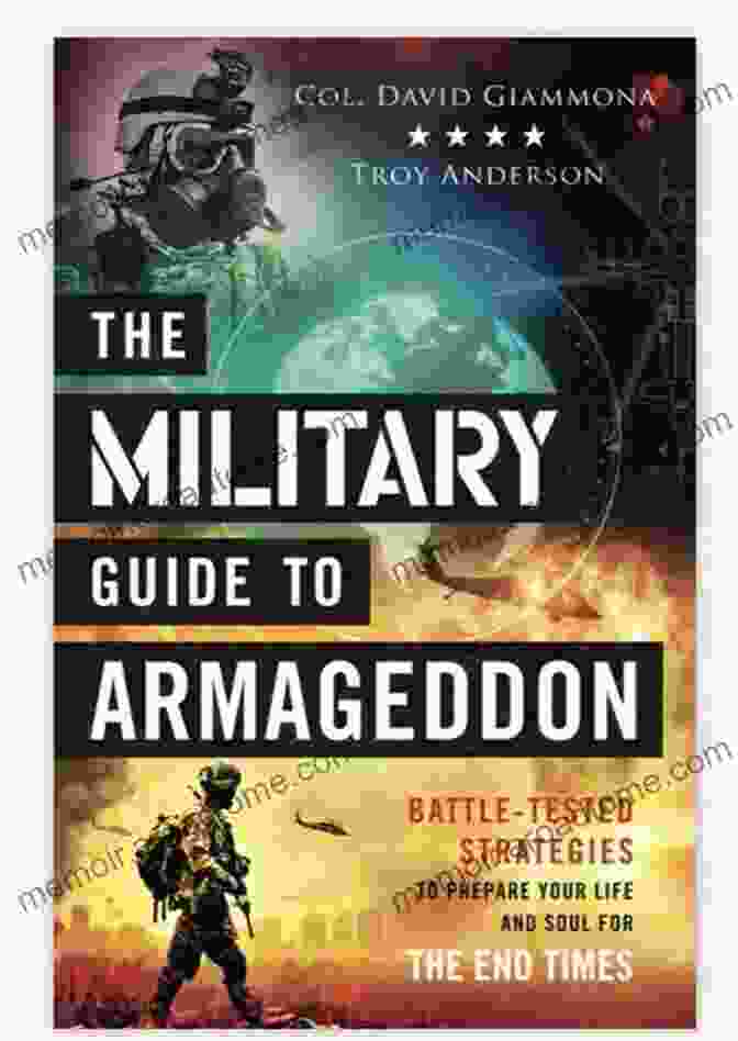 The Military Guide To Armageddon Book Cover The Military Guide To Armageddon: Battle Tested Strategies To Prepare Your Life And Soul For The End Times