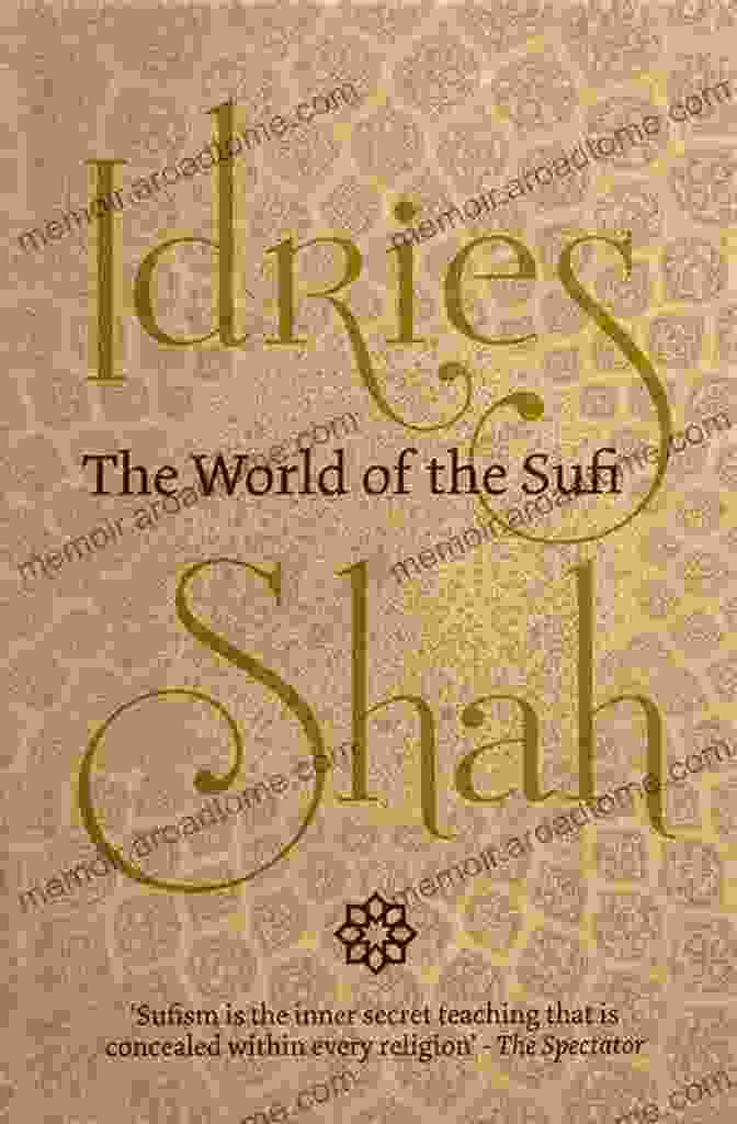 The Sufi Of Life By Idries Shah The Sufi Of Life: 99 Pathways Of The Heart For The Modern Dervish