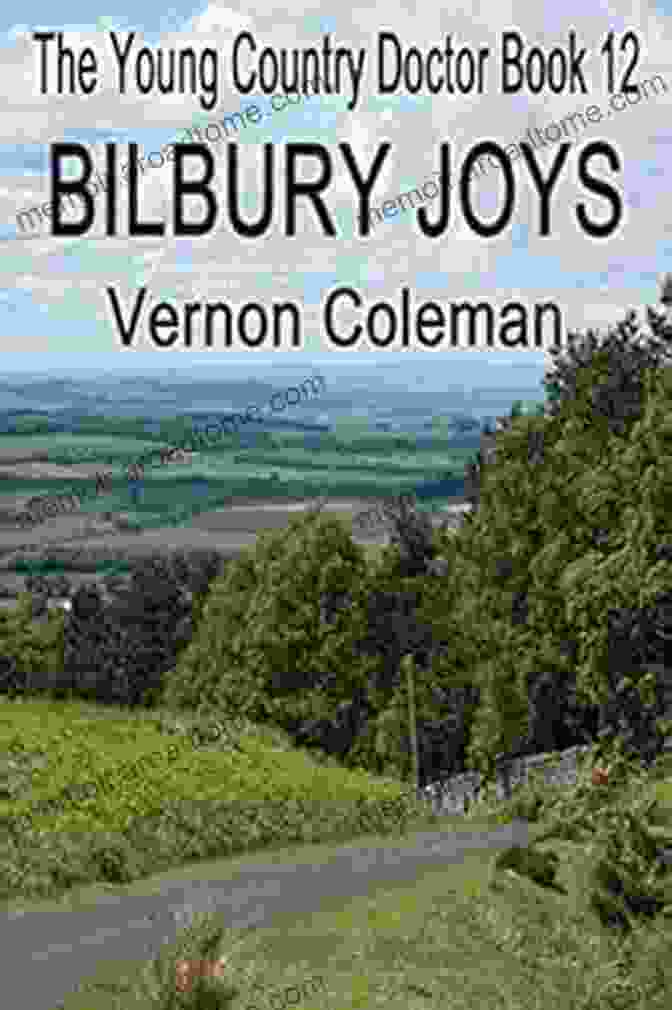 The Young Country Doctor: 12 Bilbury Joys A Heartwarming Novel By Brian Sinclair The Young Country Doctor 12: Bilbury Joys