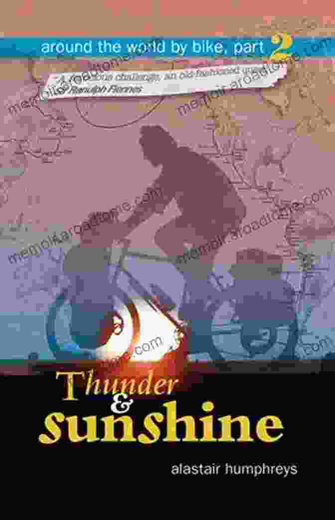 Thunder Sunshine Book Cover With An Image Of Alastair Humphreys Standing In A Mountain Landscape Thunder Sunshine Alastair Humphreys