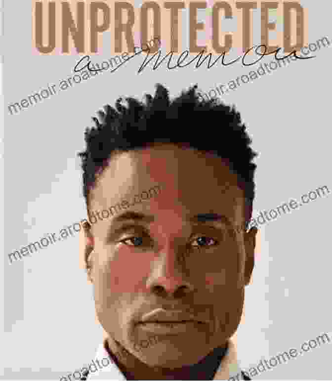 Unprotected: Memoir By Billy Porter Unprotected: A Memoir Billy Porter