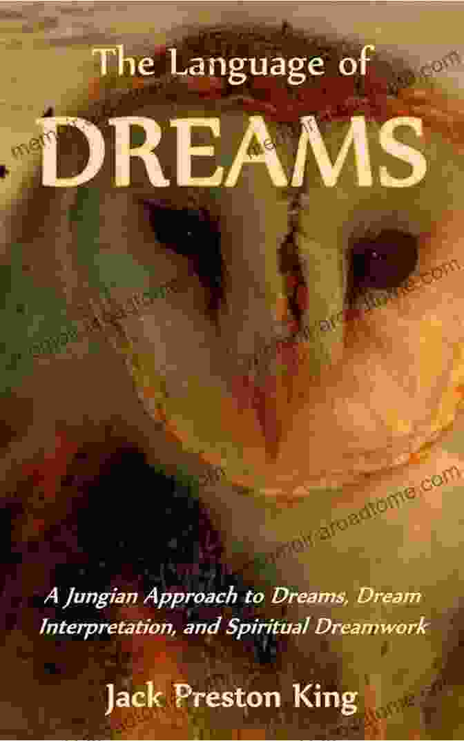 Unveiling The Symbolism Of Dreams In Jungian Therapy Dreaming The Myth Onwards: New Directions In Jungian Therapy And Thought