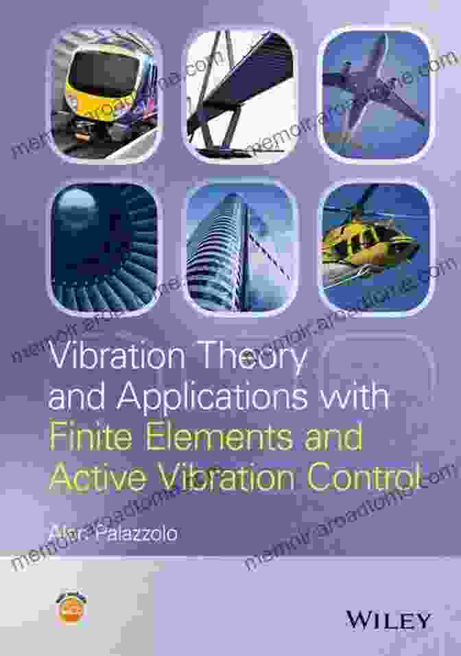 Vibration Theory And Applications With Finite Elements And Active Vibration Vibration Theory And Applications With Finite Elements And Active Vibration Control