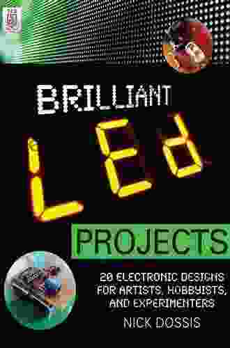 Brilliant LED Projects: 20 Electronic Designs For Artists Hobbyists And Experimenters