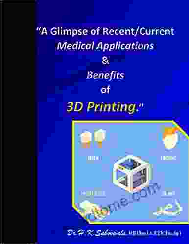 A Glimpse Of Recent/Current Medical Application Benefits Of 3D Printing