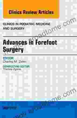 Advances In Forefoot Surgery An Issue Of Clinics In Podiatric Medicine And Surgery (The Clinics: Orthopedics 30)