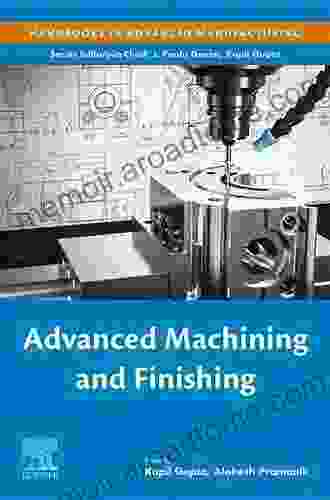 Advanced Machining and Finishing (Handbooks in Advanced Manufacturing)