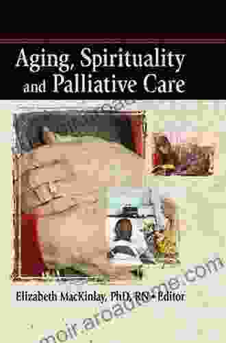 Aging Spirituality And Palliative Care