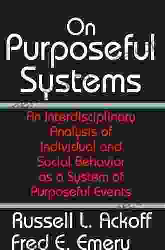 On Purposeful Systems: An Interdisciplinary Analysis Of Individual And Social Behavior As A System Of Purposeful Events