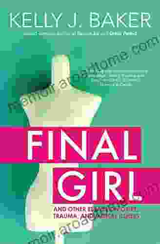 Final Girl: And Other Essays On Grief Trauma And Mental Illness