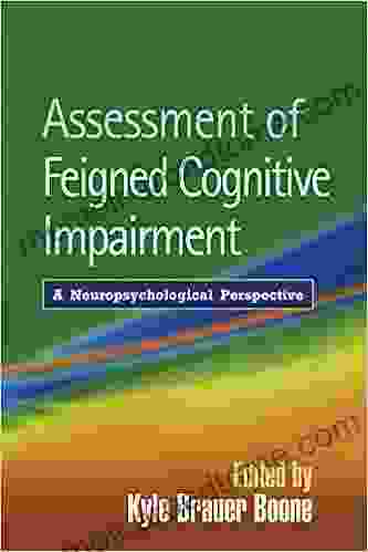 Assessment Of Feigned Cognitive Impairment: A Neuropsychological Perspective