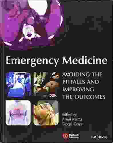 Emergency Medicine: Avoiding The Pitfalls And Improving The Outcomes