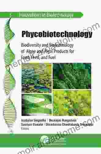 Phycobiotechnology: Biodiversity And Biotechnology Of Algae And Algal Products For Food Feed And Fuel (Innovations In Biotechnology 3)