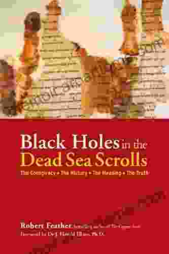 Black Holes In The Dead Sea Scrolls: The Conspiracy The History The Meaning The Truth