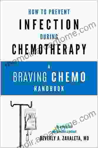 How To Prevent Infection During Chemotherapy: A Braving Chemo Handbook