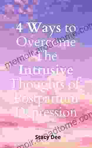 4 Ways To Overcome The Intrusive Thoughts Of Postpartum Depression