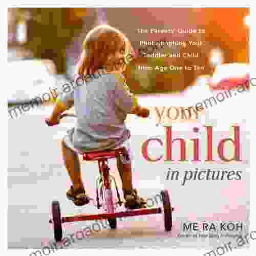 Your Child in Pictures: The Parents Guide to Photographing Your Toddler and Child from Age One to Ten