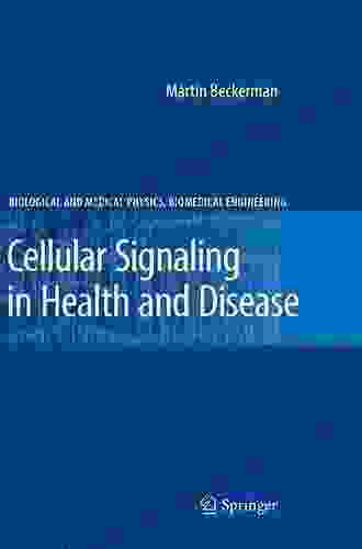 Cellular Signaling In Health And Disease (Biological And Medical Physics Biomedical Engineering)