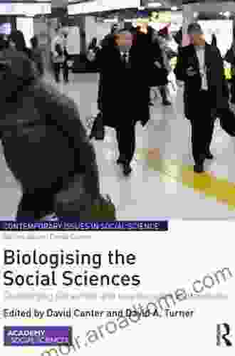 Biologising the Social Sciences: Challenging Darwinian and Neuroscience Explanations (Contemporary Issues in Social Science)