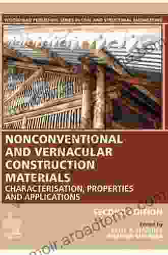 Nonconventional And Vernacular Construction Materials: Characterisation Properties And Applications (Woodhead Publishing In Civil And Structural Engineering 58)