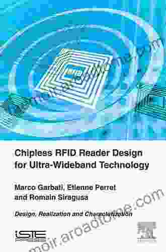 Chipless RFID Reader Design For Ultra Wideband Technology: Design Realization And Characterization