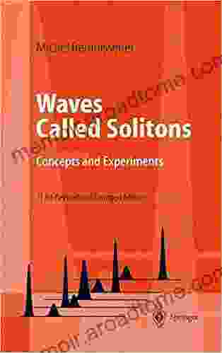 Waves Called Solitons: Concepts And Experiments (Advanced Texts In Physics)