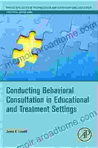 Conducting Behavioral Consultation In Educational And Treatment Settings (Critical Specialties In Treating Autism And Other Behavioral Challenges)