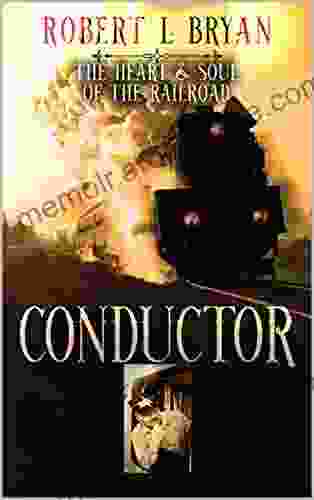 Conductor: The Heart Soul Of The Railroad (Railroading)