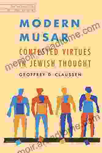 Modern Musar: Contested Virtues In Jewish Thought (JPS Anthologies Of Jewish Thought)